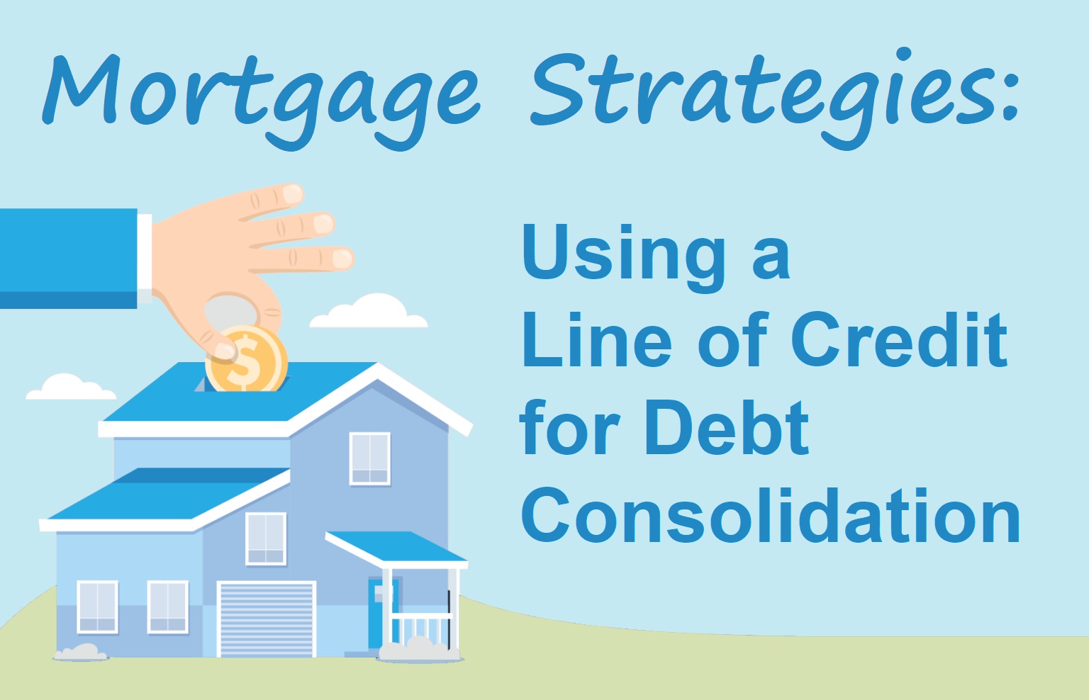 Mortgage Strategies: Using a Line of Credit for Debt Consolidation