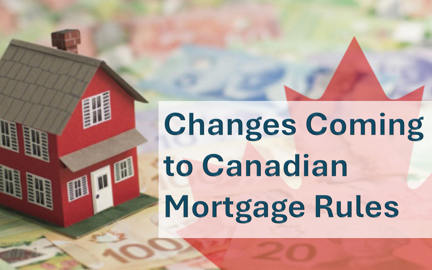 Changes Coming to Canadian Mortgage Rules