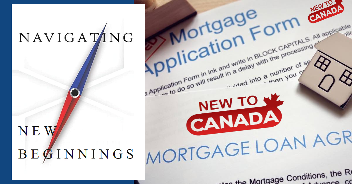 Navigating New Beginnings: New to Canada Mortgages